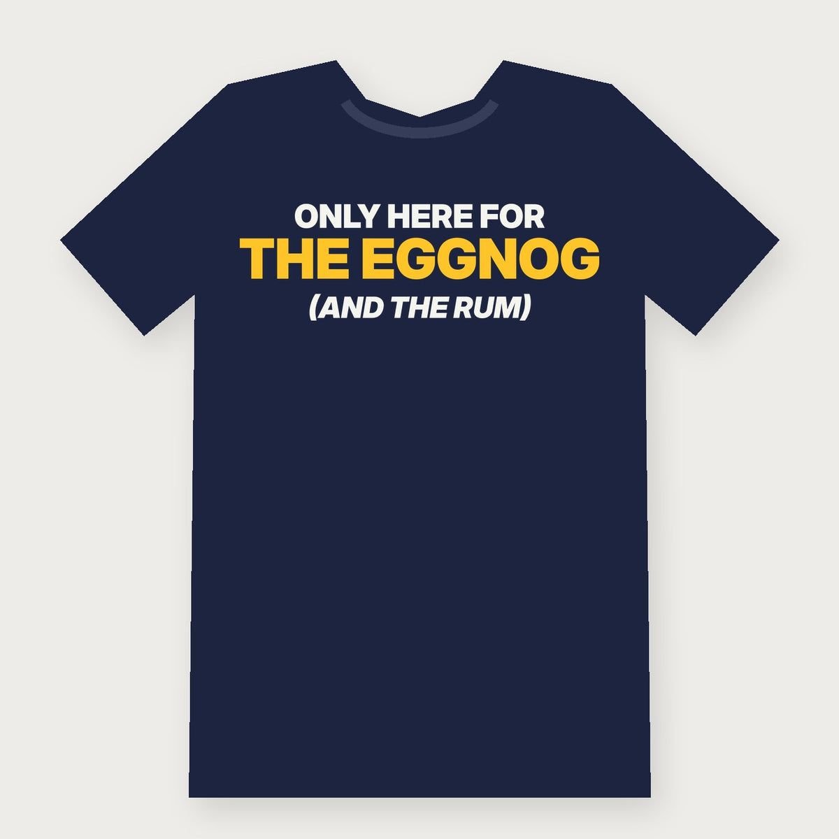 Only Here for the Eggnog (and the Rum) Funny Christmas T-Shirt on navy