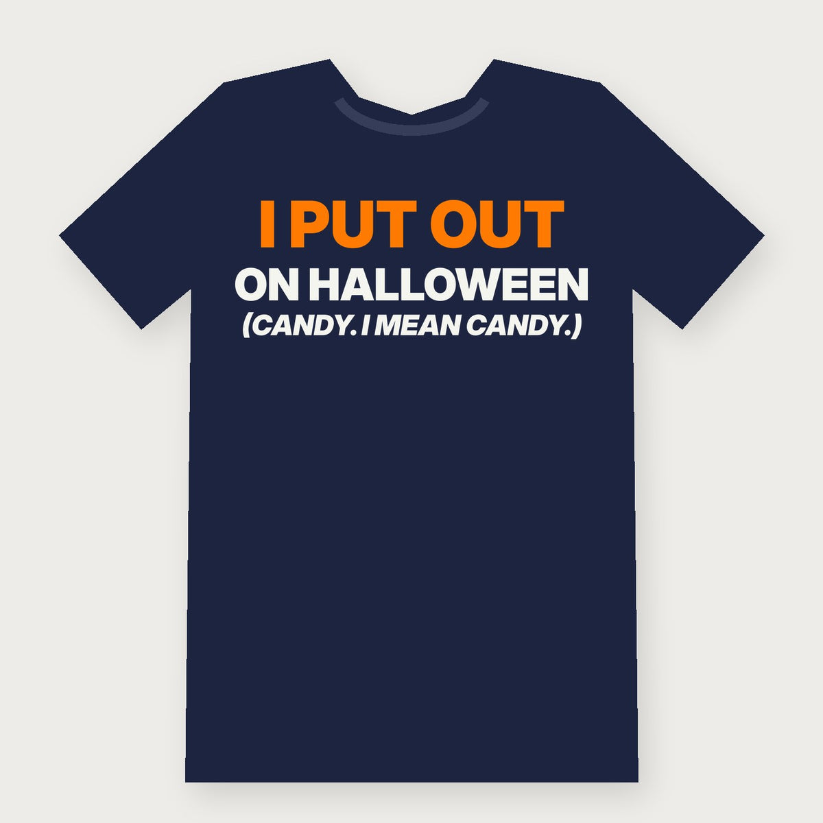I Put Out on Halloween (Candy, I Mean Candy) Funny Halloween T-Shirt on navy