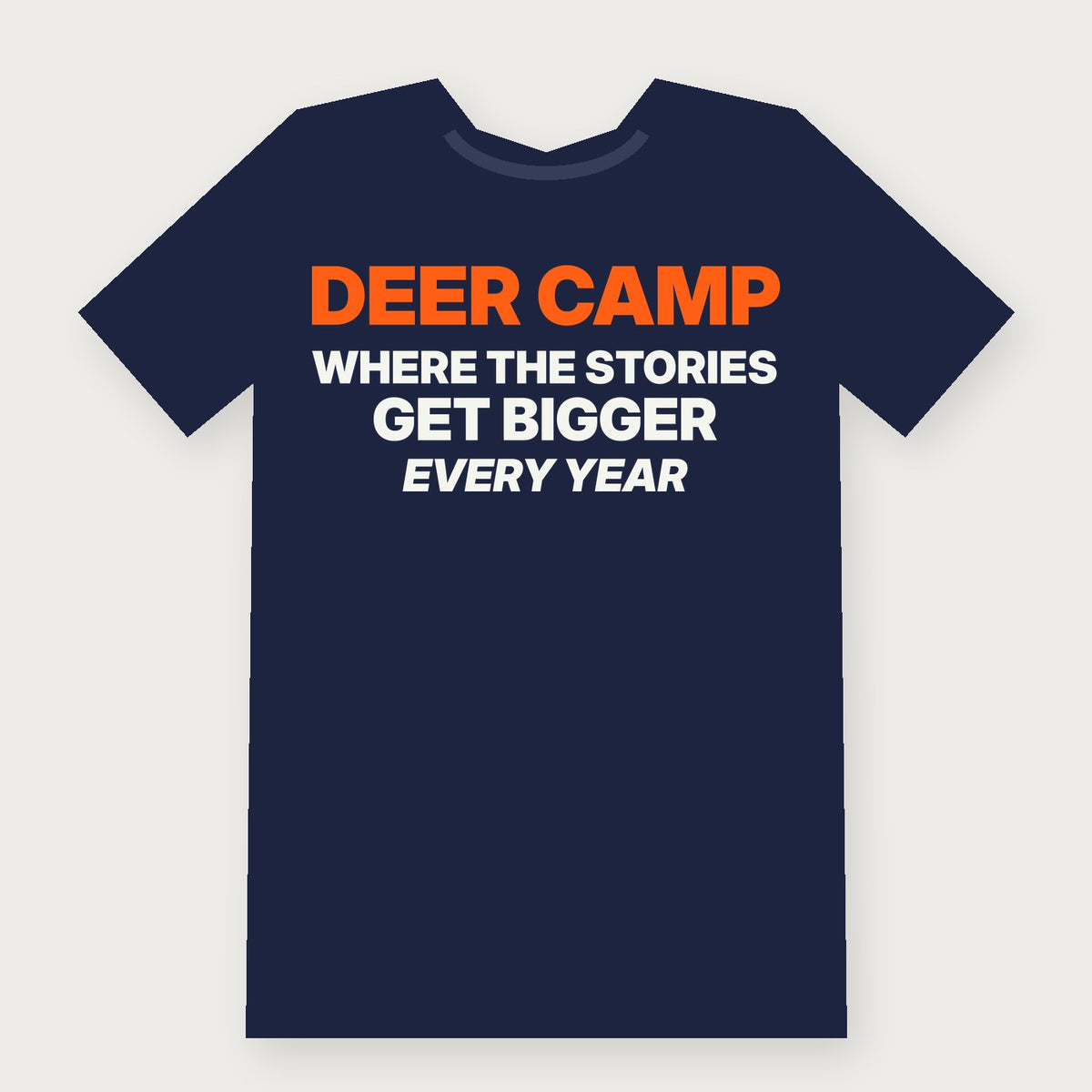 Deer Camp: Where the Stories Get Bigger Every Year Funny Hunting T-Shirt on navy