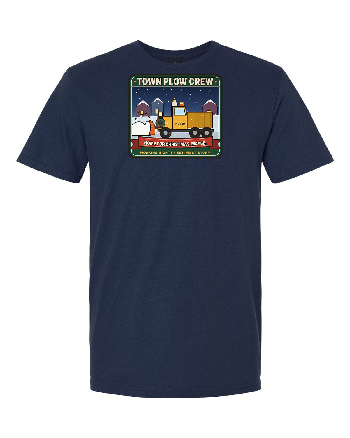 Town Plow Crew: Home for Christmas. Maybe. - Snowplow Driver T-Shirt