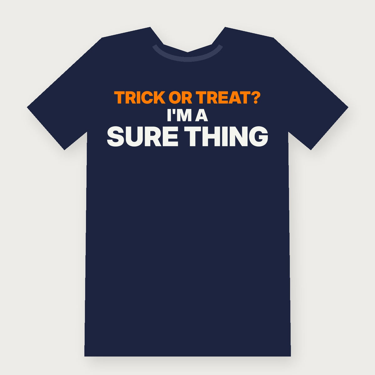 Trick or Treat? I'm a Sure Thing - Funny Adult Halloween T-Shirt