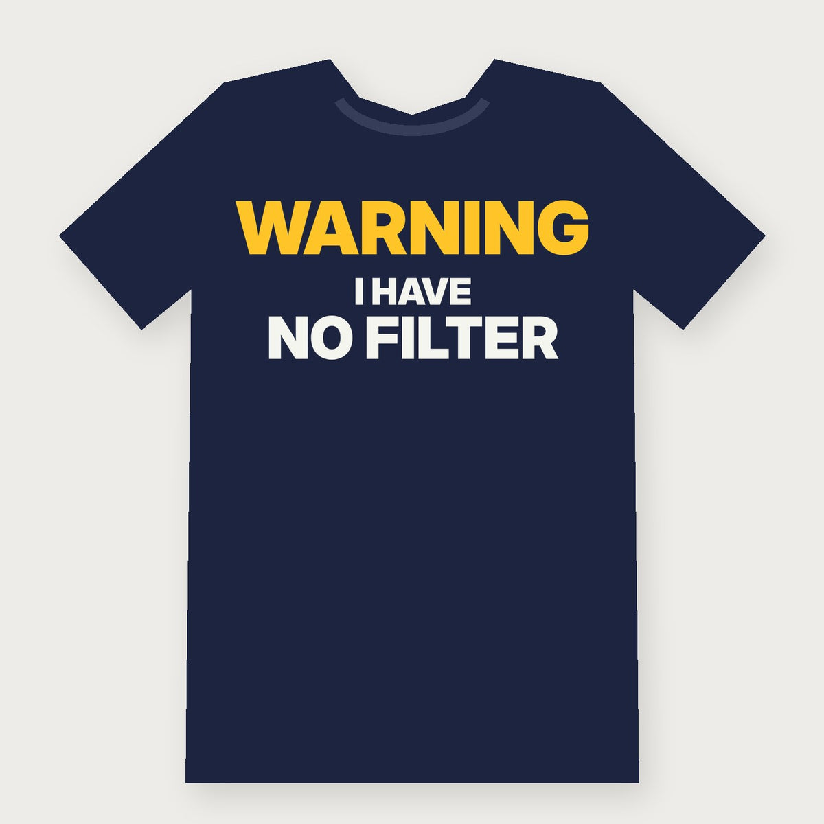 Warning: I Have No Filter Funny Adult T-Shirt on navy