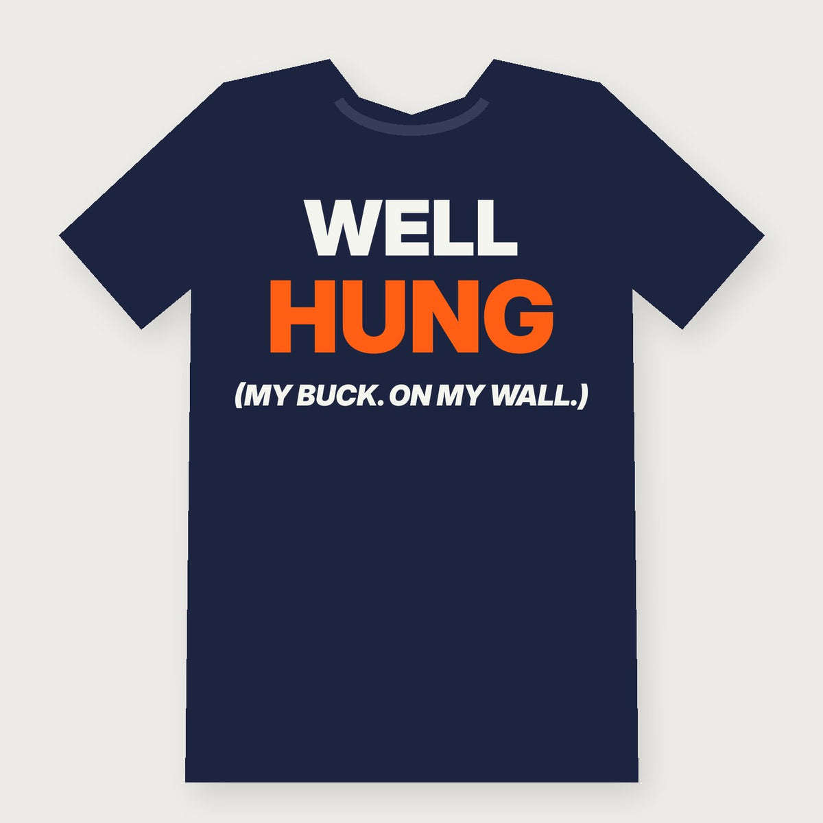 Well Hung (My Buck, on My Wall) Funny Hunting T-Shirt on navy