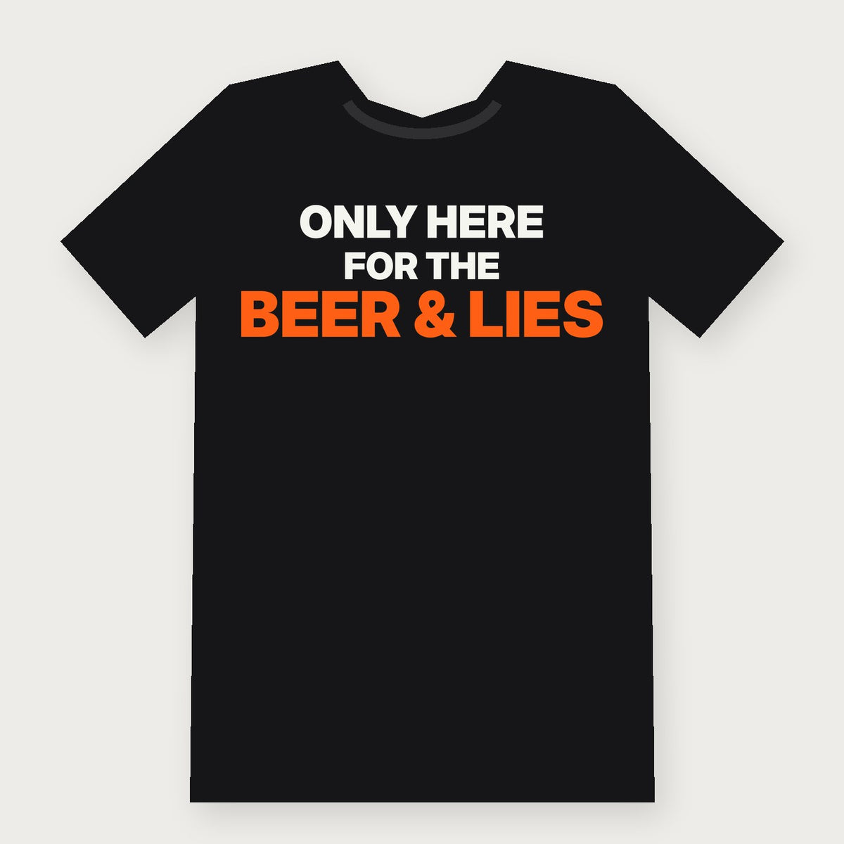 Only Here for the Beer and the Lies Funny Hunting T-Shirt on black