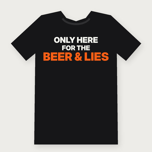 Only Here for the Beer and the Lies Funny Hunting T-Shirt on black