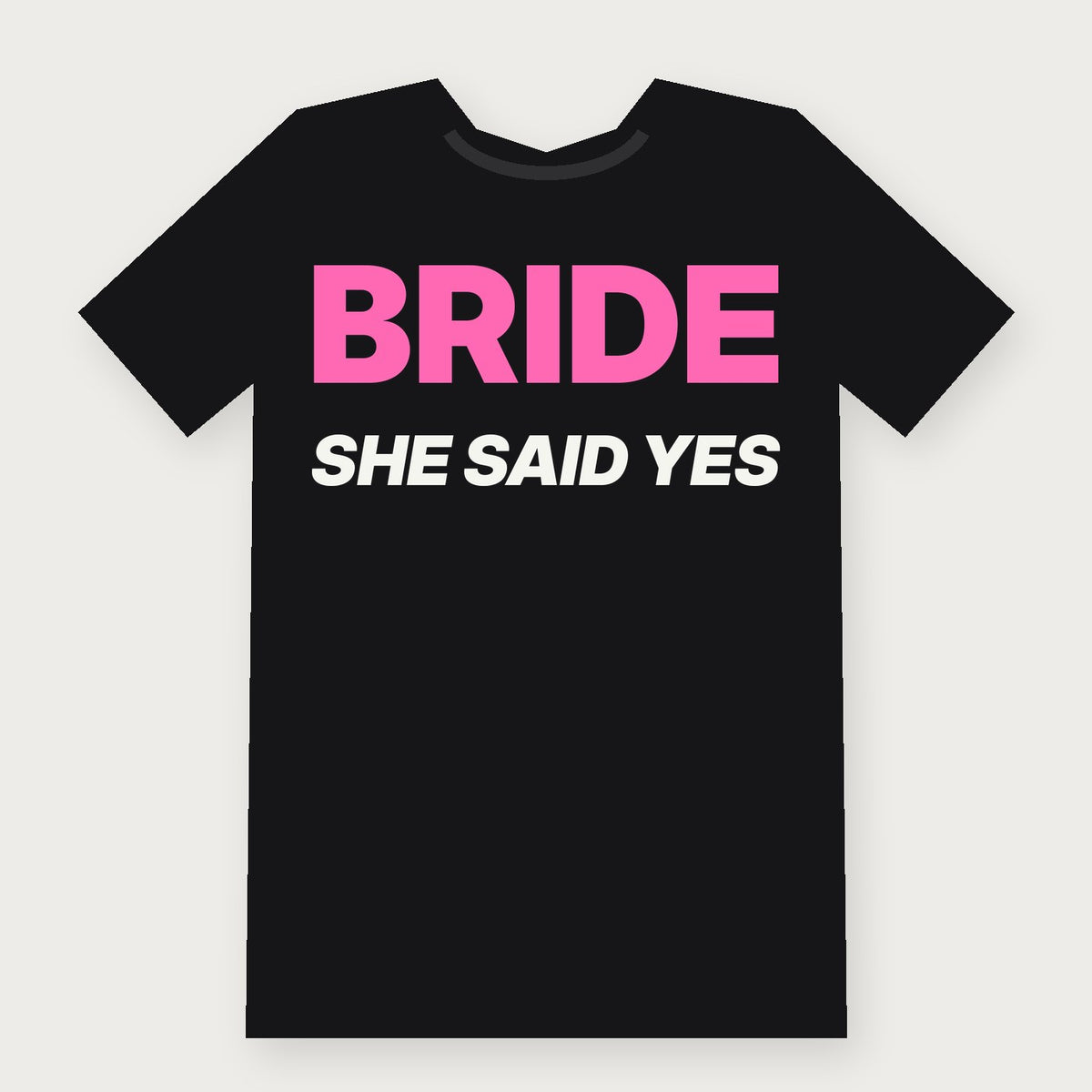 Bride: She Said Yes Group & Party T-Shirt on black