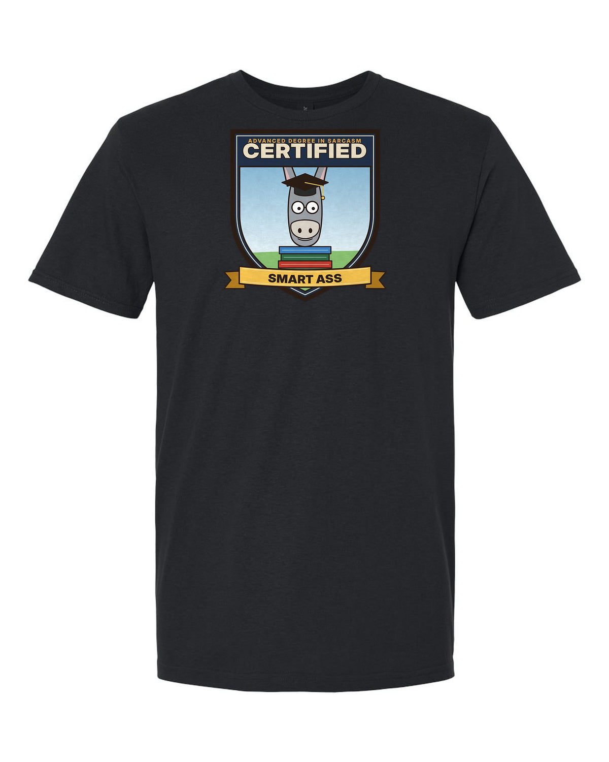 Certified Smart Ass: Advanced Degree in Sarcasm - Funny Donkey T-Shirt