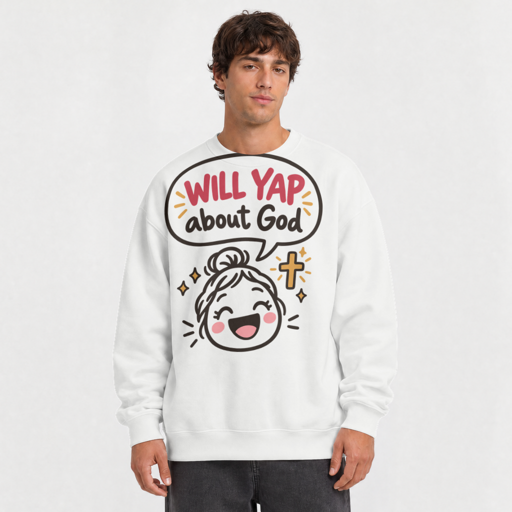 Will Yap About God Shirt – Funny Christian Tee & Sweatshirt – Crewneck Sweatshirt in White
