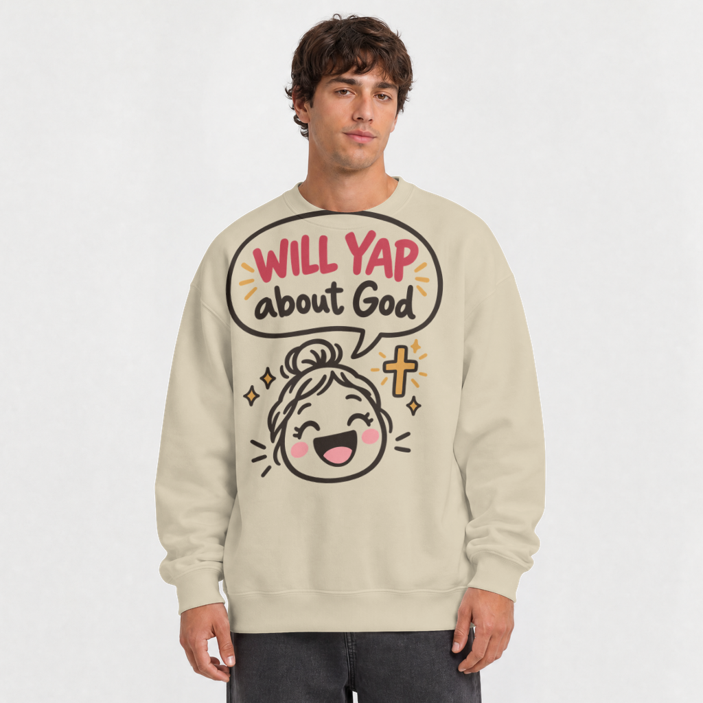 Will Yap About God Shirt – Funny Christian Tee & Sweatshirt – Crewneck Sweatshirt in Sand