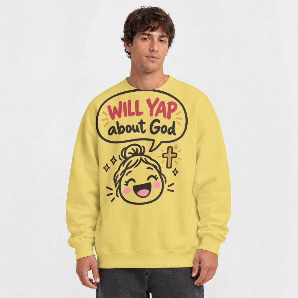 Will Yap About God Shirt – Funny Christian Tee & Sweatshirt – Crewneck Sweatshirt in Daisy