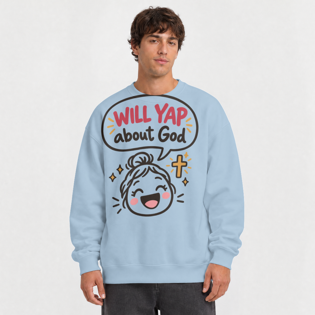 Will Yap About God Shirt – Funny Christian Tee & Sweatshirt – Crewneck Sweatshirt in Light Blue