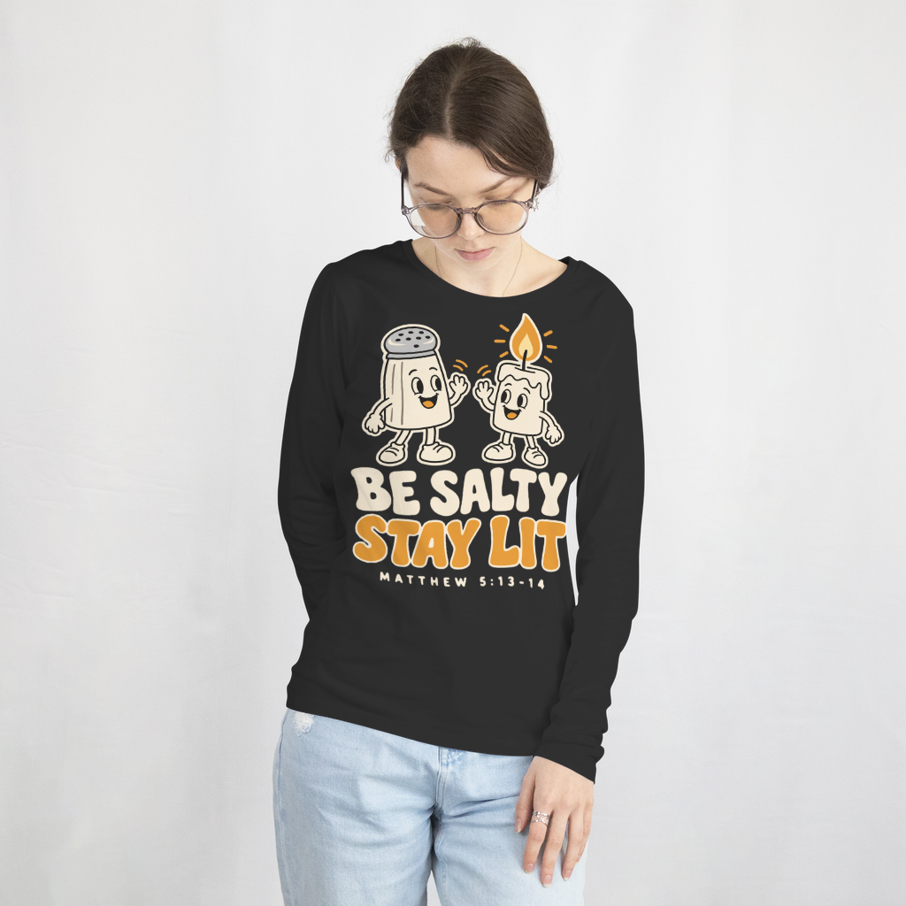 Be Salty, Stay Lit Shirt – Funny Christian Tee & Sweatshirt – Long Sleeve Tee in Black
