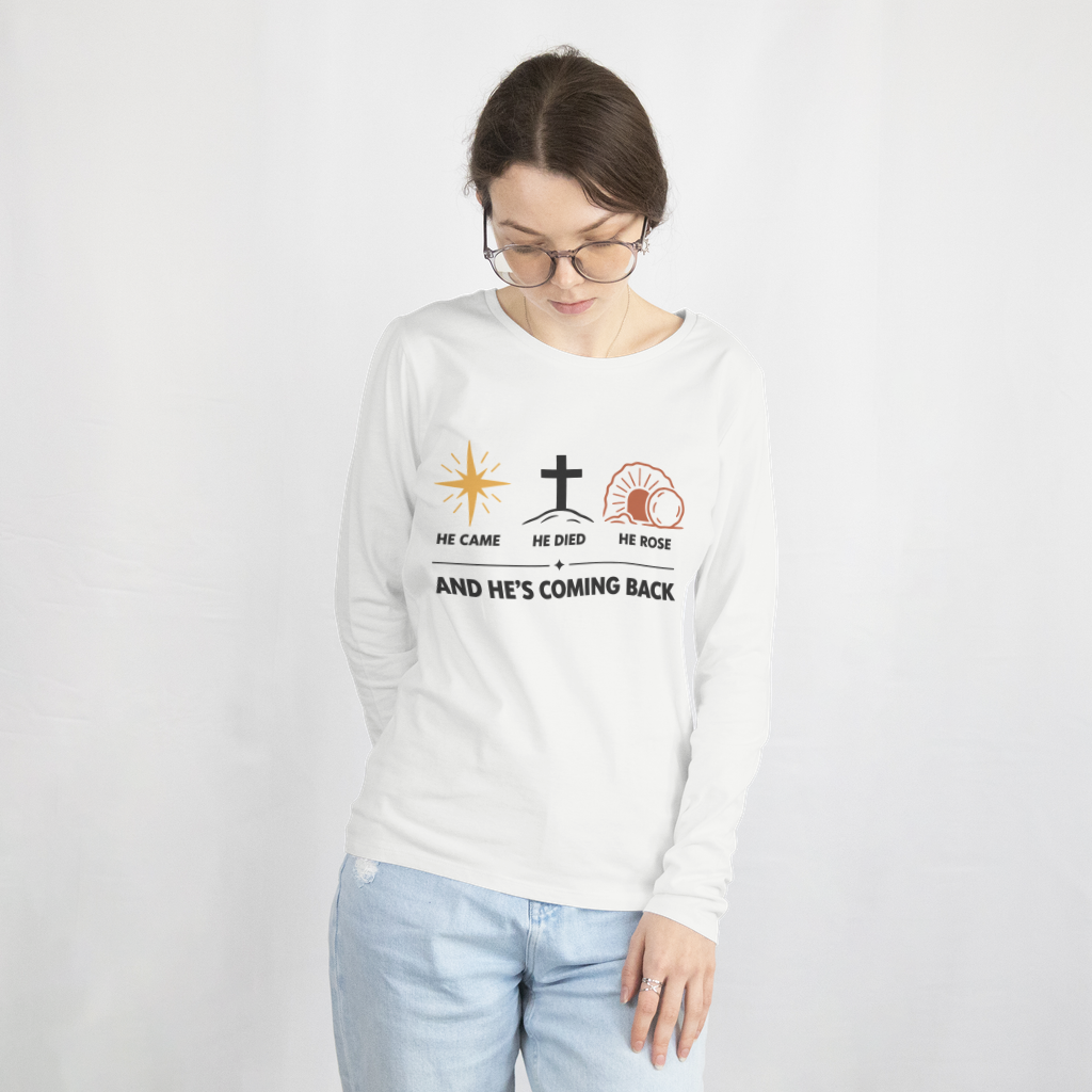 He Came. He Died. He Rose. – Long Sleeve Tee in White