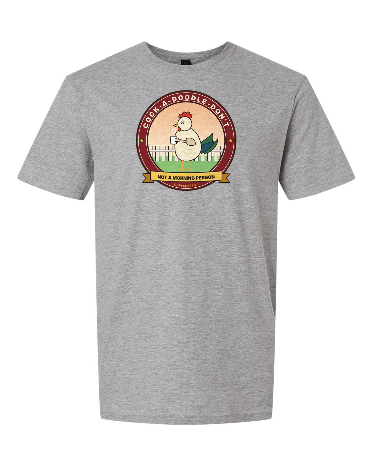 Cock-a-Doodle-Don't: Not a Morning Person - Funny Rooster Coffee T-Shirt