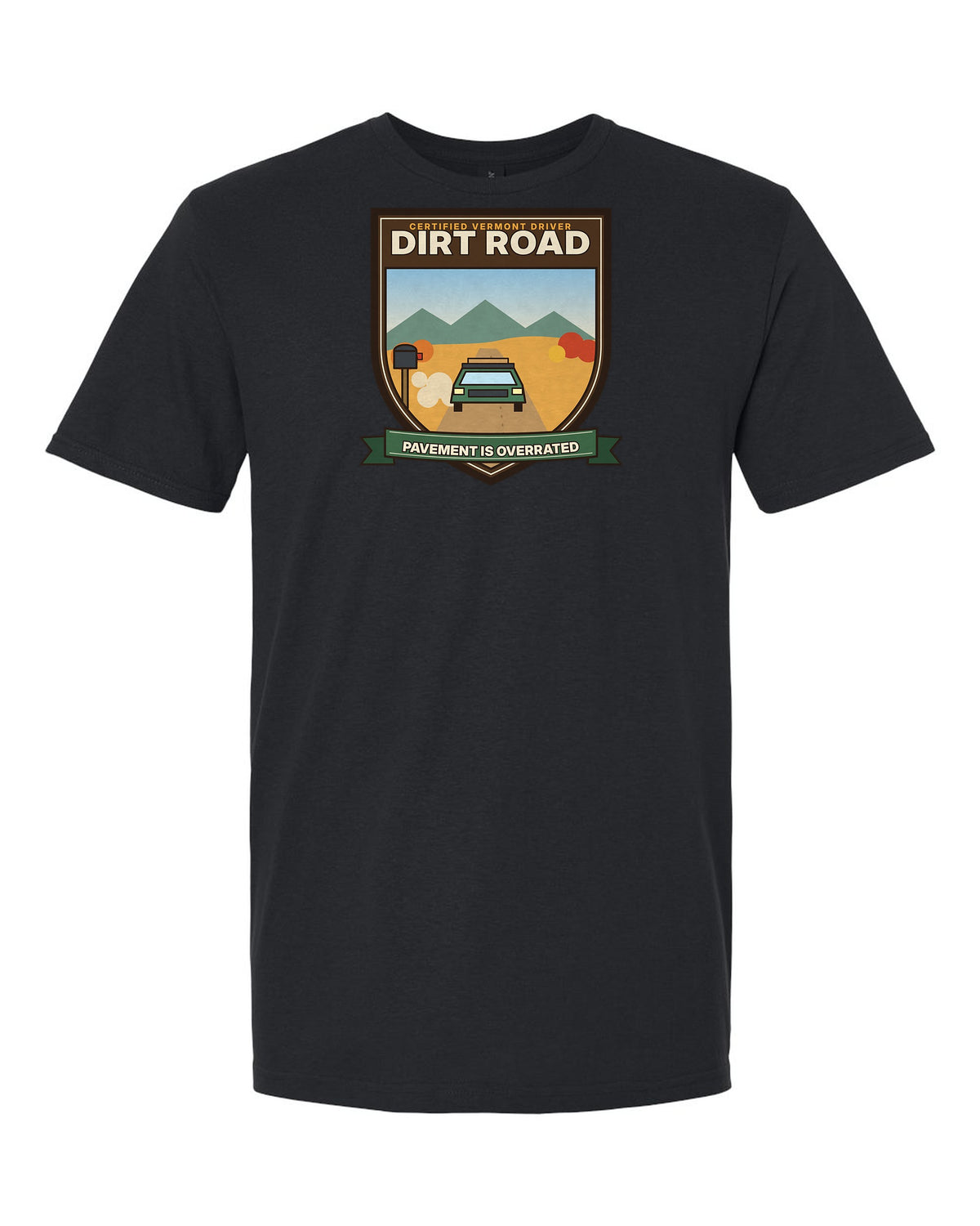 Dirt Road Certified: Pavement Is Overrated - Vermont Back Roads T-Shirt