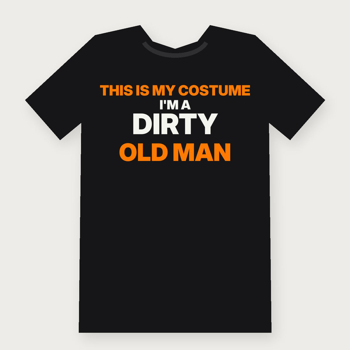 This Is My Costume. I'm a Dirty Old Man - Funny Halloween T-Shirt