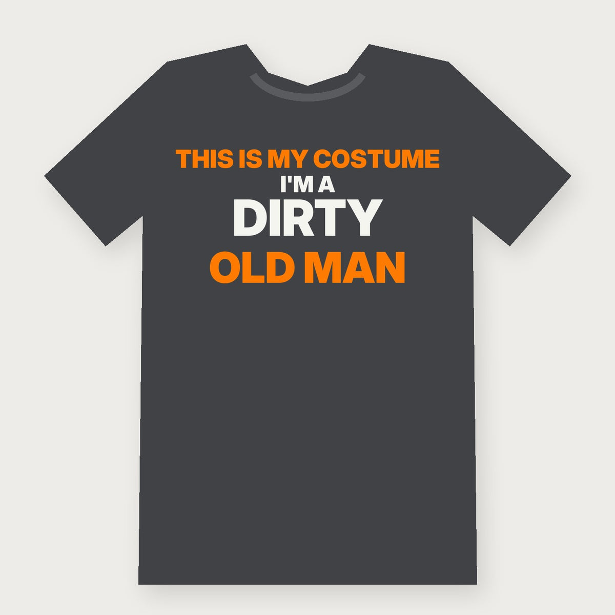 This Is My Costume. I'm a Dirty Old Man - Funny Halloween T-Shirt