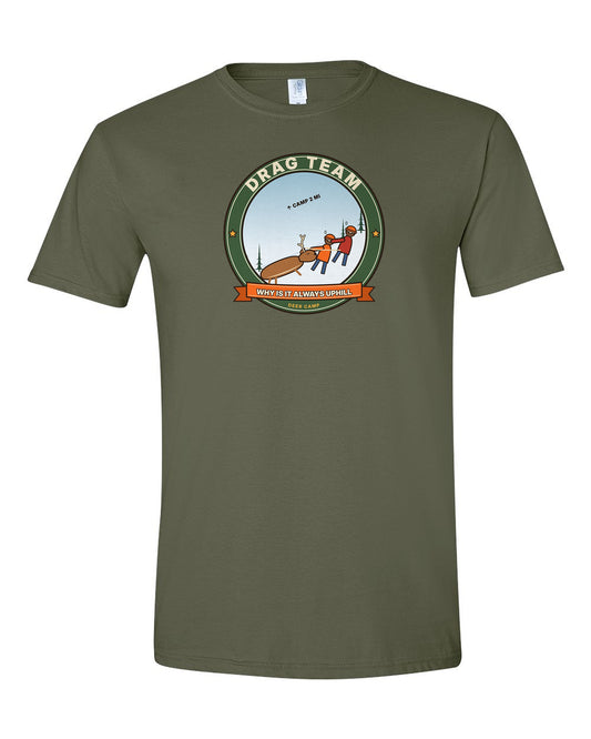 Drag Team: Why Is It Always Uphill - Funny Deer Hunting T-Shirt