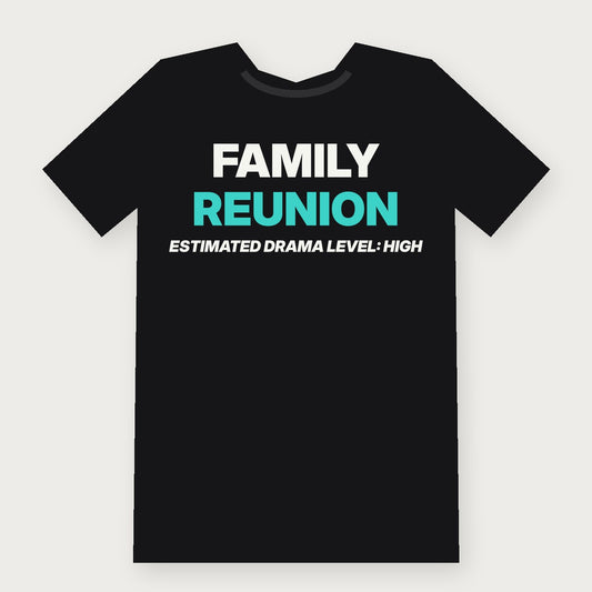Family Reunion: Estimated Drama Level High Group & Party T-Shirt on black