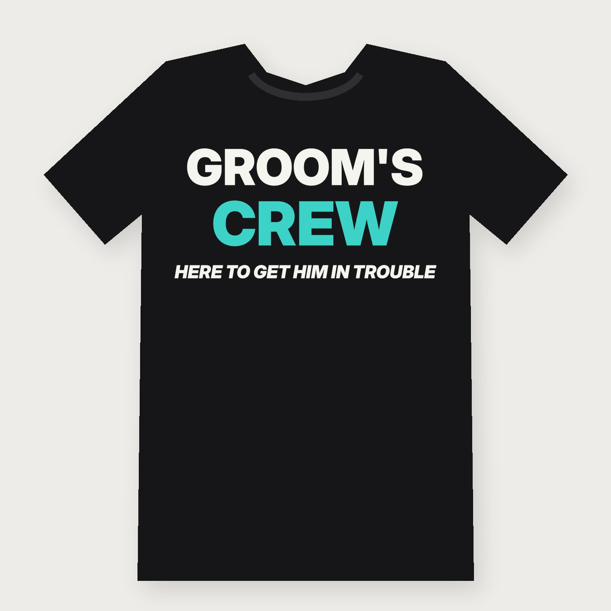 Groom's Crew: Here to Get Him in Trouble Group & Party T-Shirt on black