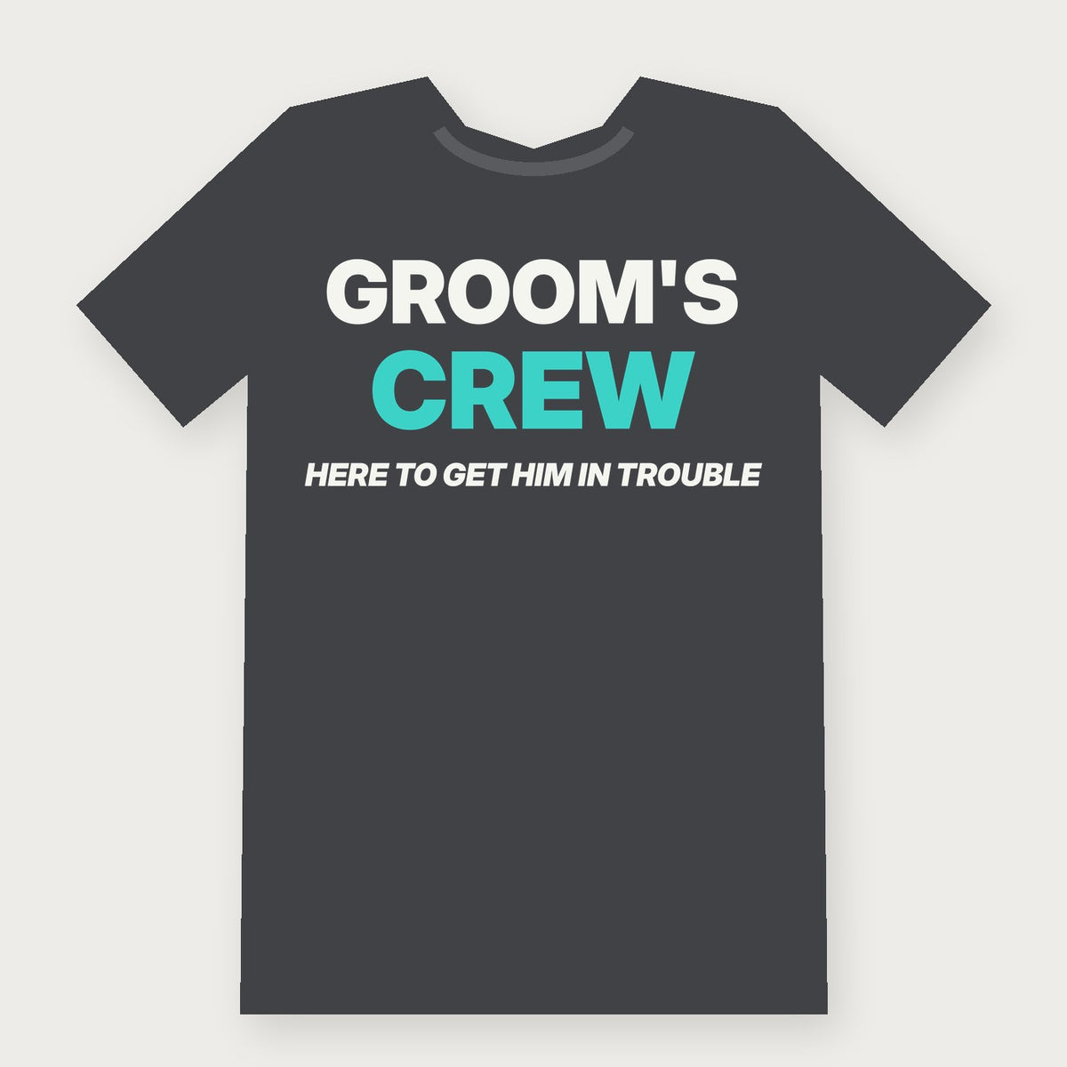 Groom's Crew: Here to Get Him in Trouble Group & Party T-Shirt on charcoal