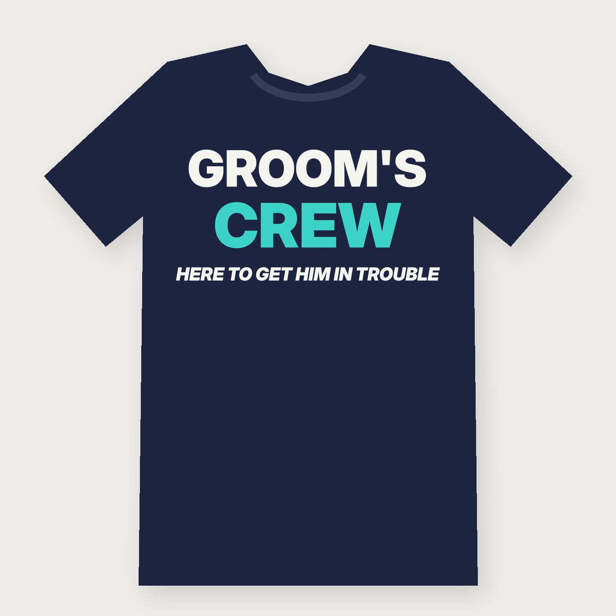 Groom's Crew: Here to Get Him in Trouble Group & Party T-Shirt on navy