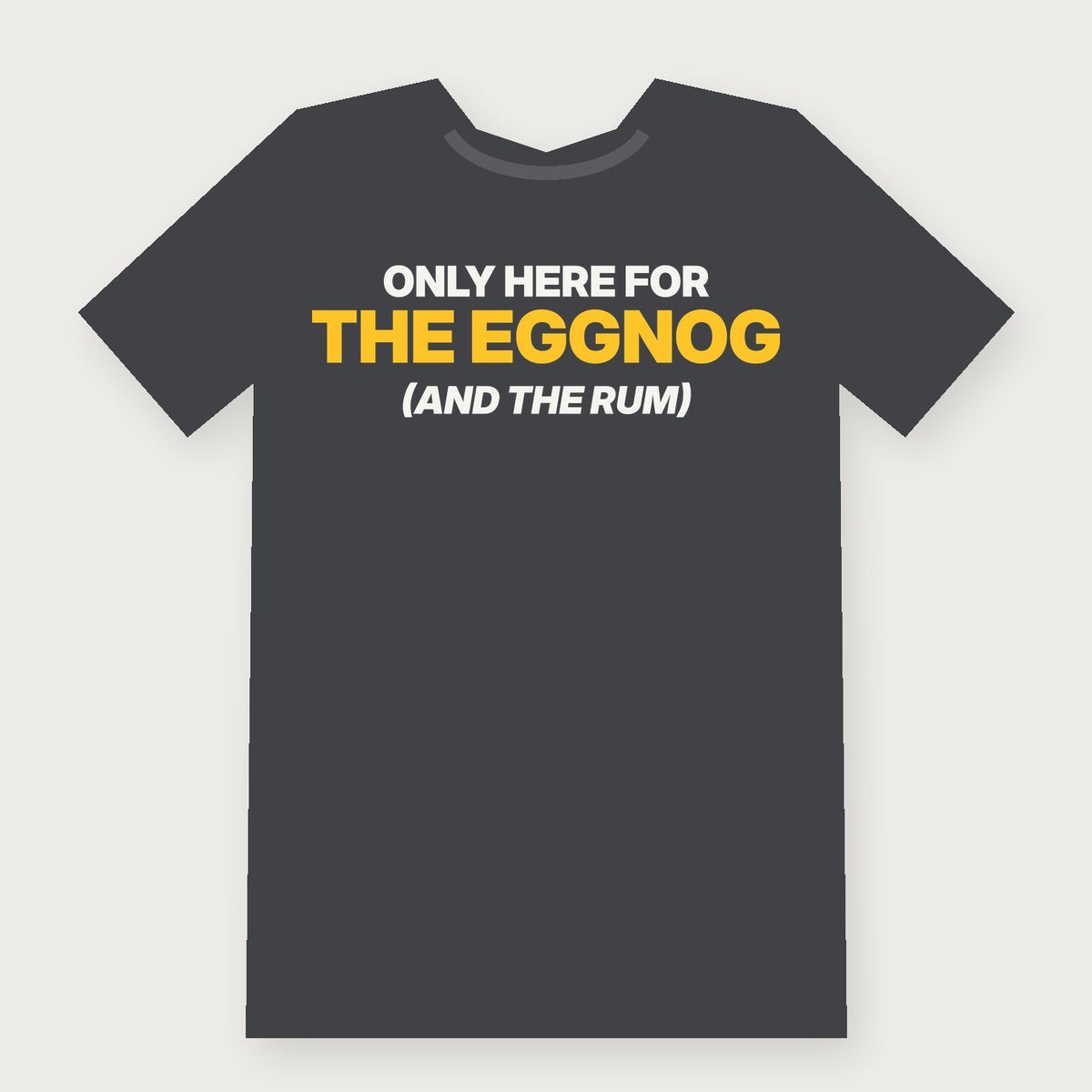 Only Here for the Eggnog (and the Rum) Funny Christmas T-Shirt on charcoal
