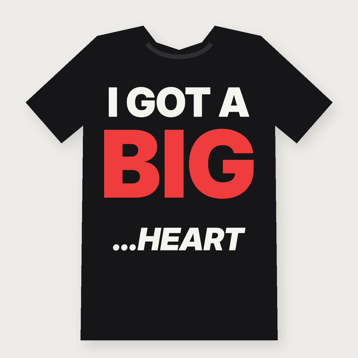 I Got a Big... Heart Funny Adult T-Shirt on black