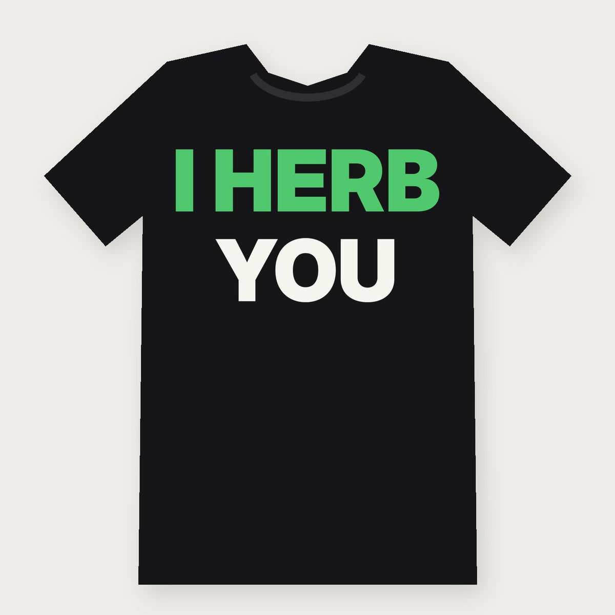 I Herb You Funny Herbalist T-Shirt on black