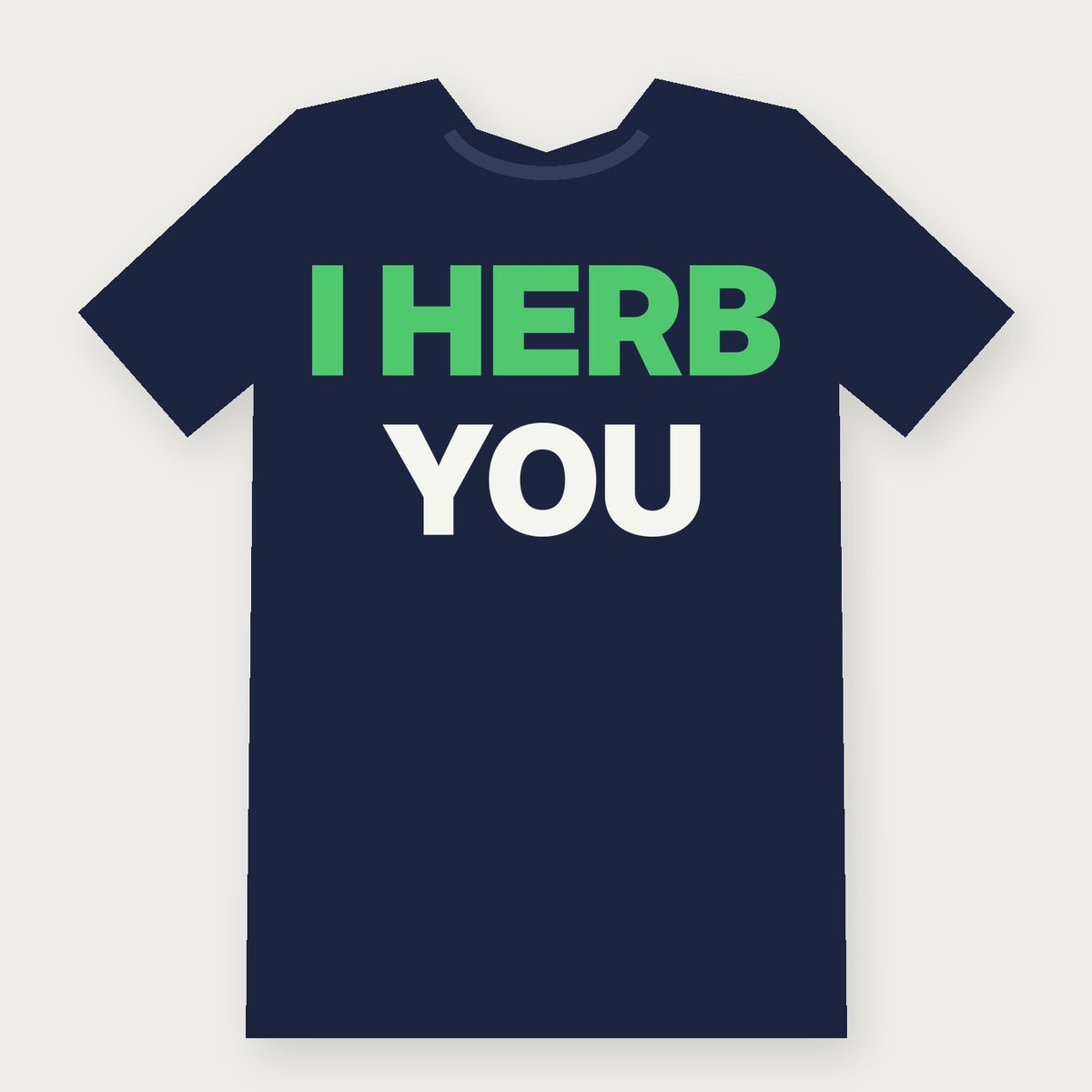 I Herb You Funny Herbalist T-Shirt on navy