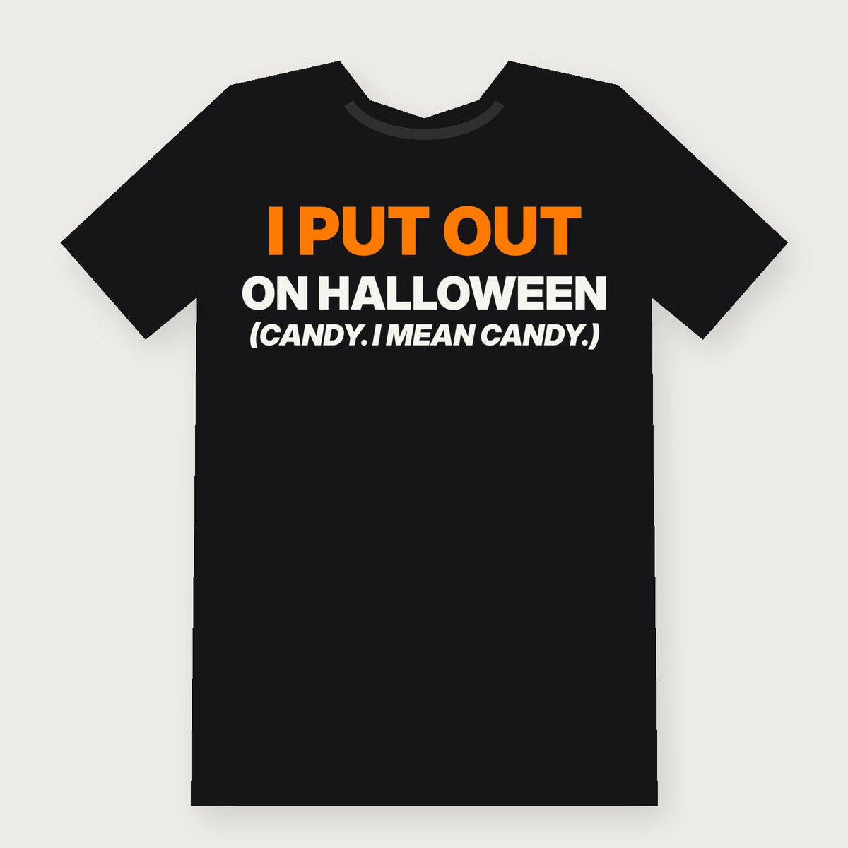 I Put Out on Halloween (Candy, I Mean Candy) Funny Halloween T-Shirt on black