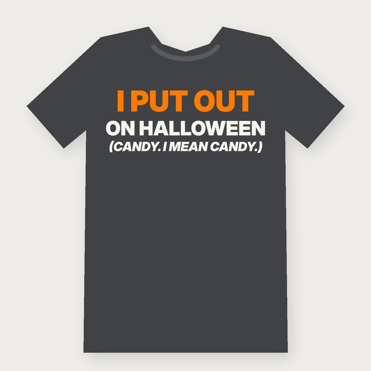 I Put Out on Halloween (Candy, I Mean Candy) Funny Halloween T-Shirt on charcoal