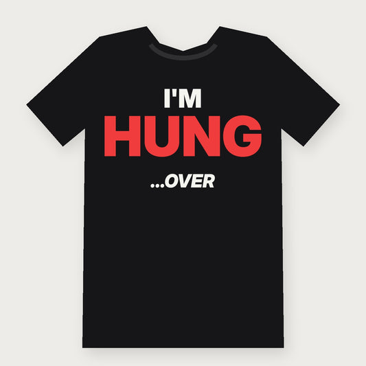 I'm Hung... Over - Funny Drinking T-Shirt