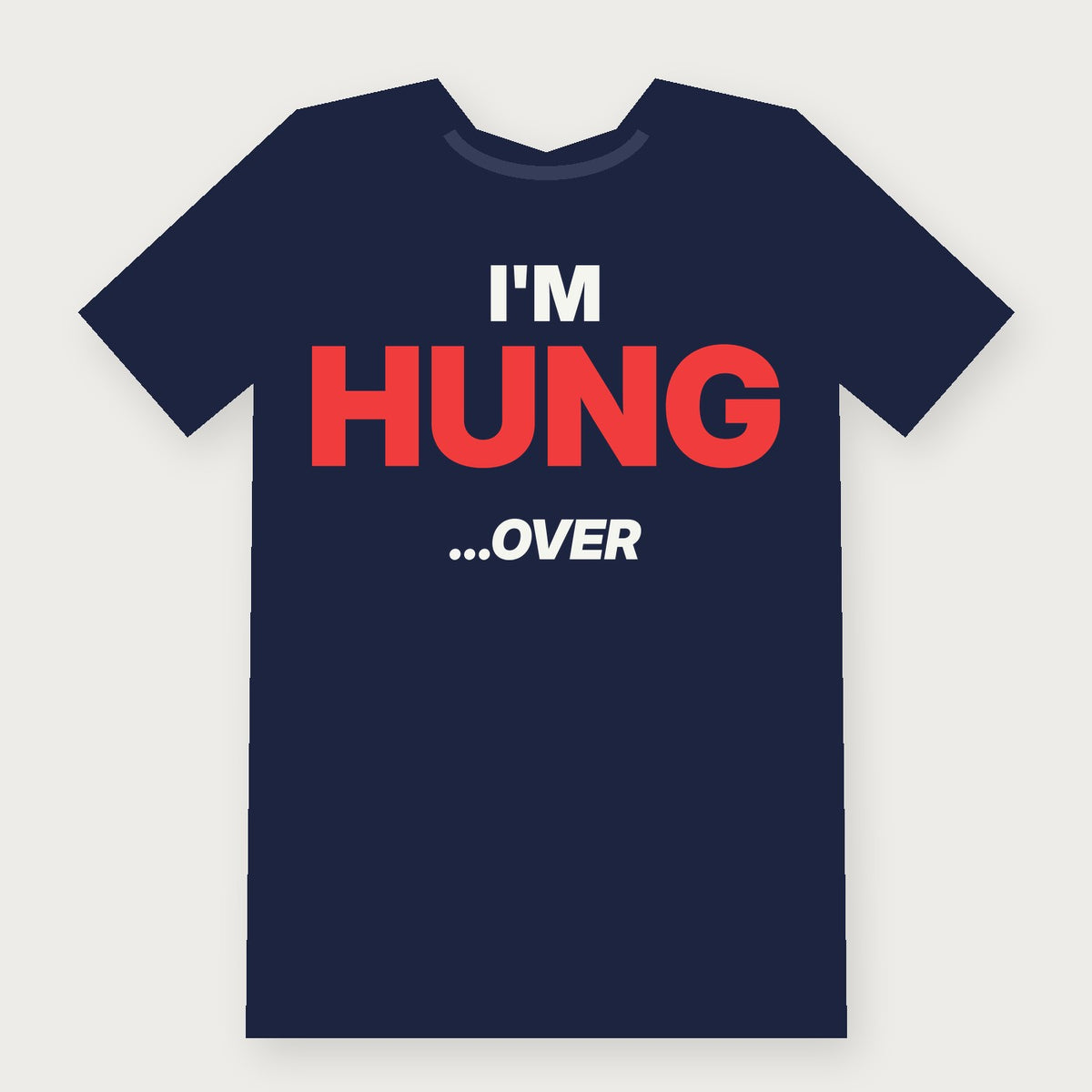 I'm Hung... Over - Funny Drinking T-Shirt