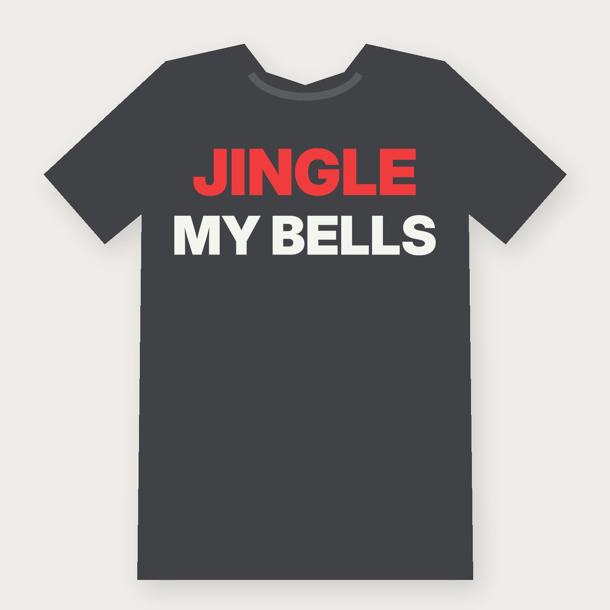 Jingle My Bells Funny Christmas T-Shirt on charcoal