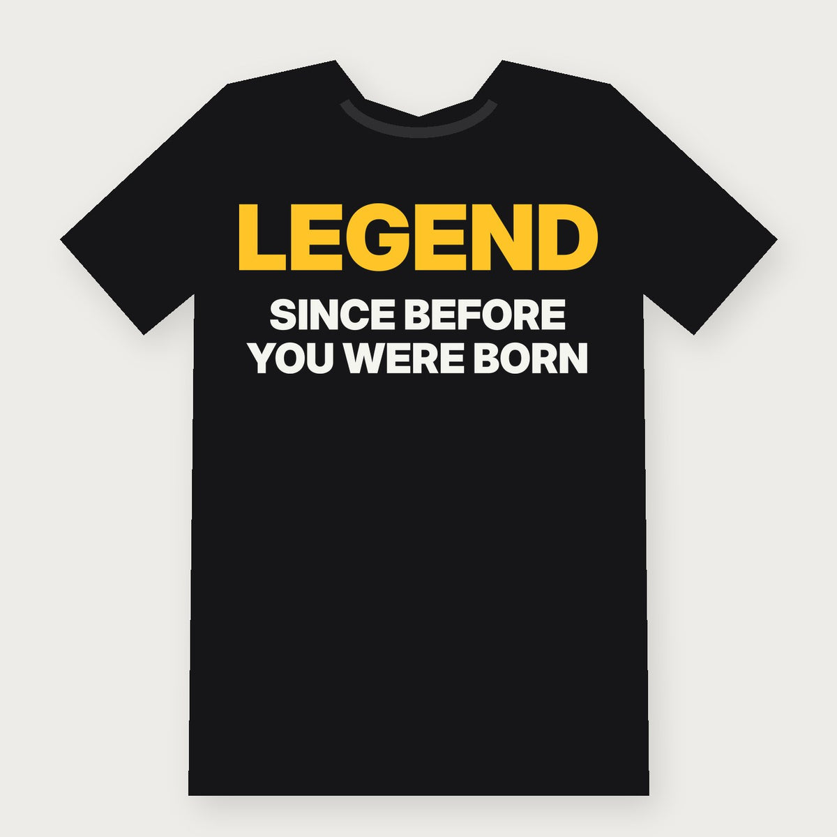 Legend Since Before You Were Born Funny Birthday T-Shirt on black