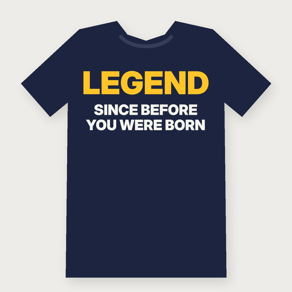 Legend Since Before You Were Born Funny Birthday T-Shirt on navy