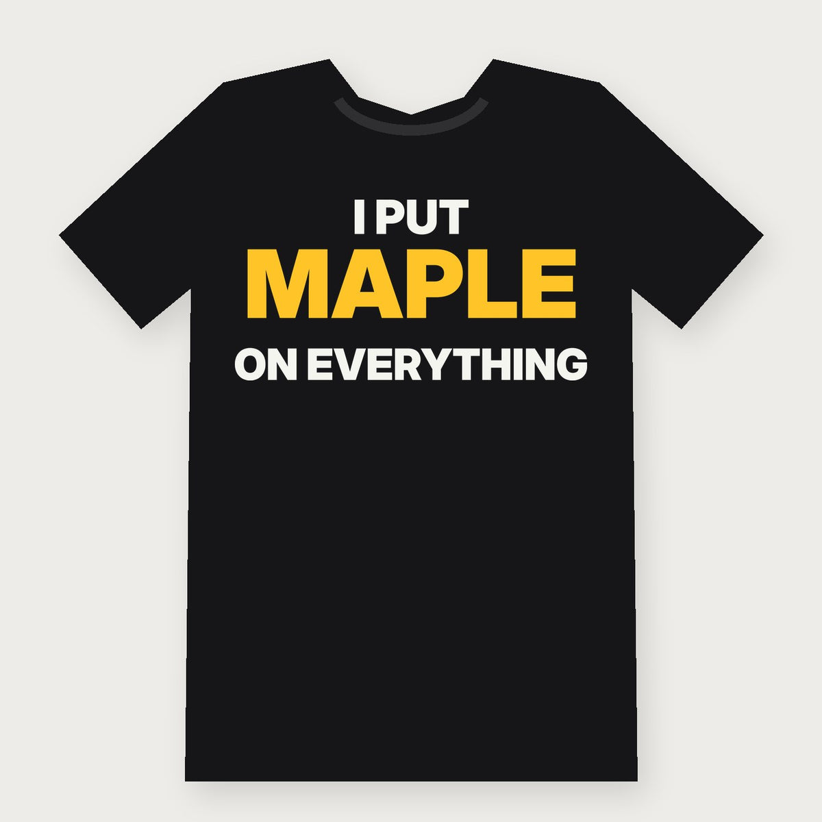 I Put Maple on Everything Funny Vermont T-Shirt on black