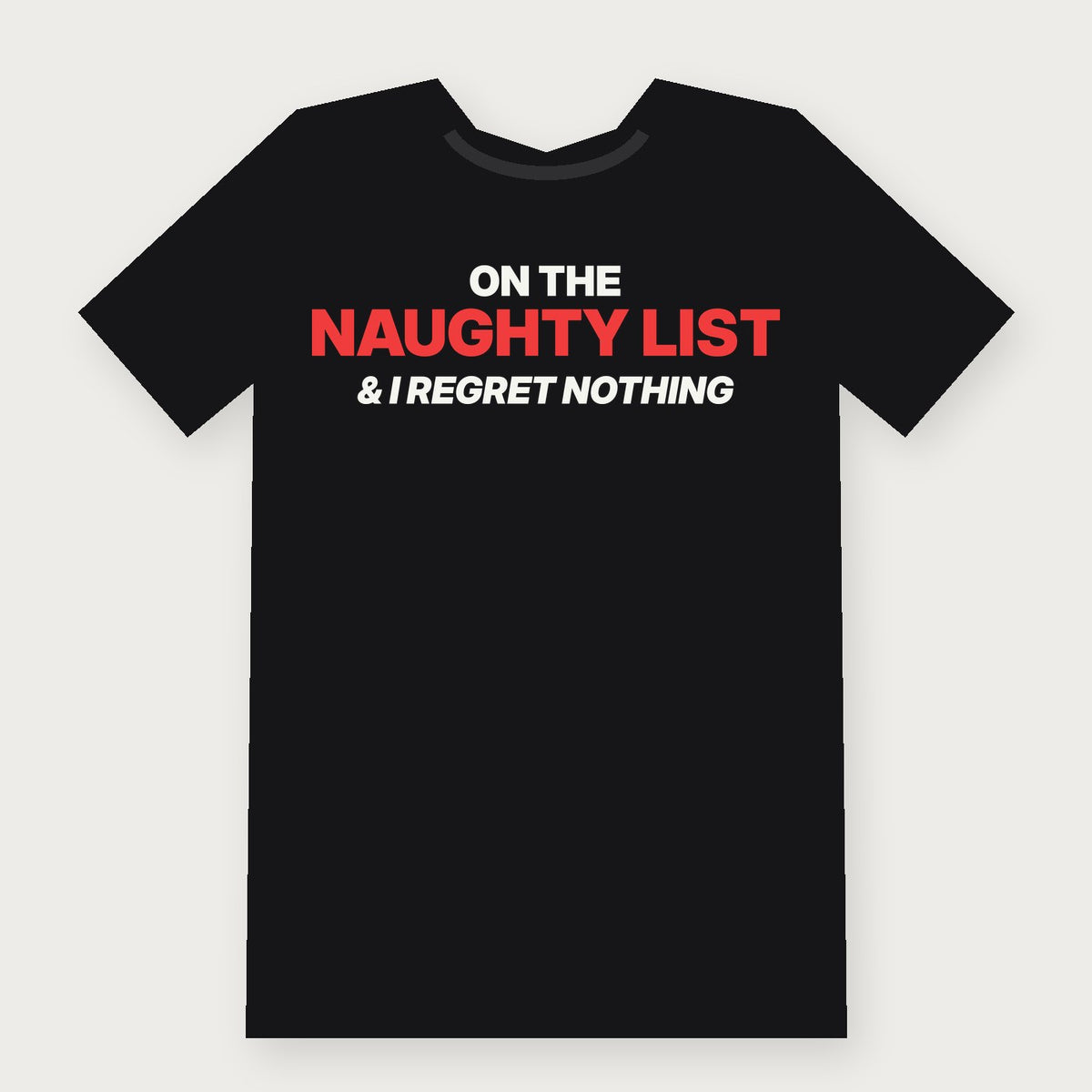On the Naughty List and I Regret Nothing Funny Christmas T-Shirt on black