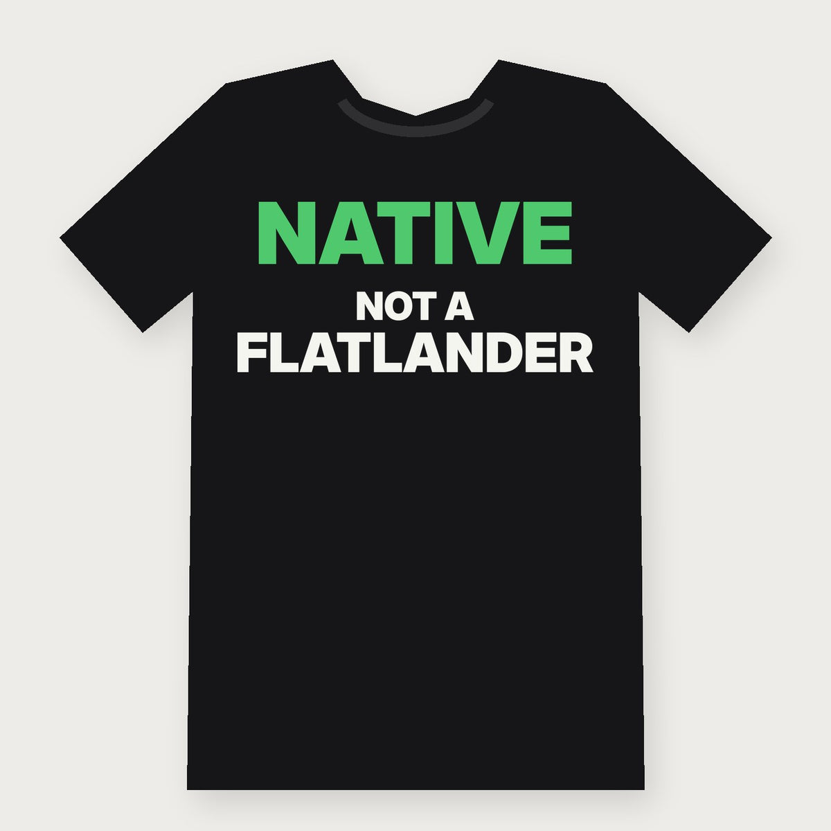 Native: Not a Flatlander Funny Vermont T-Shirt on black