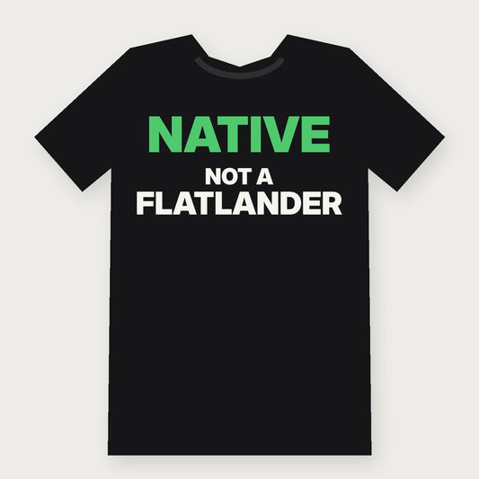 Native: Not a Flatlander Funny Vermont T-Shirt on black