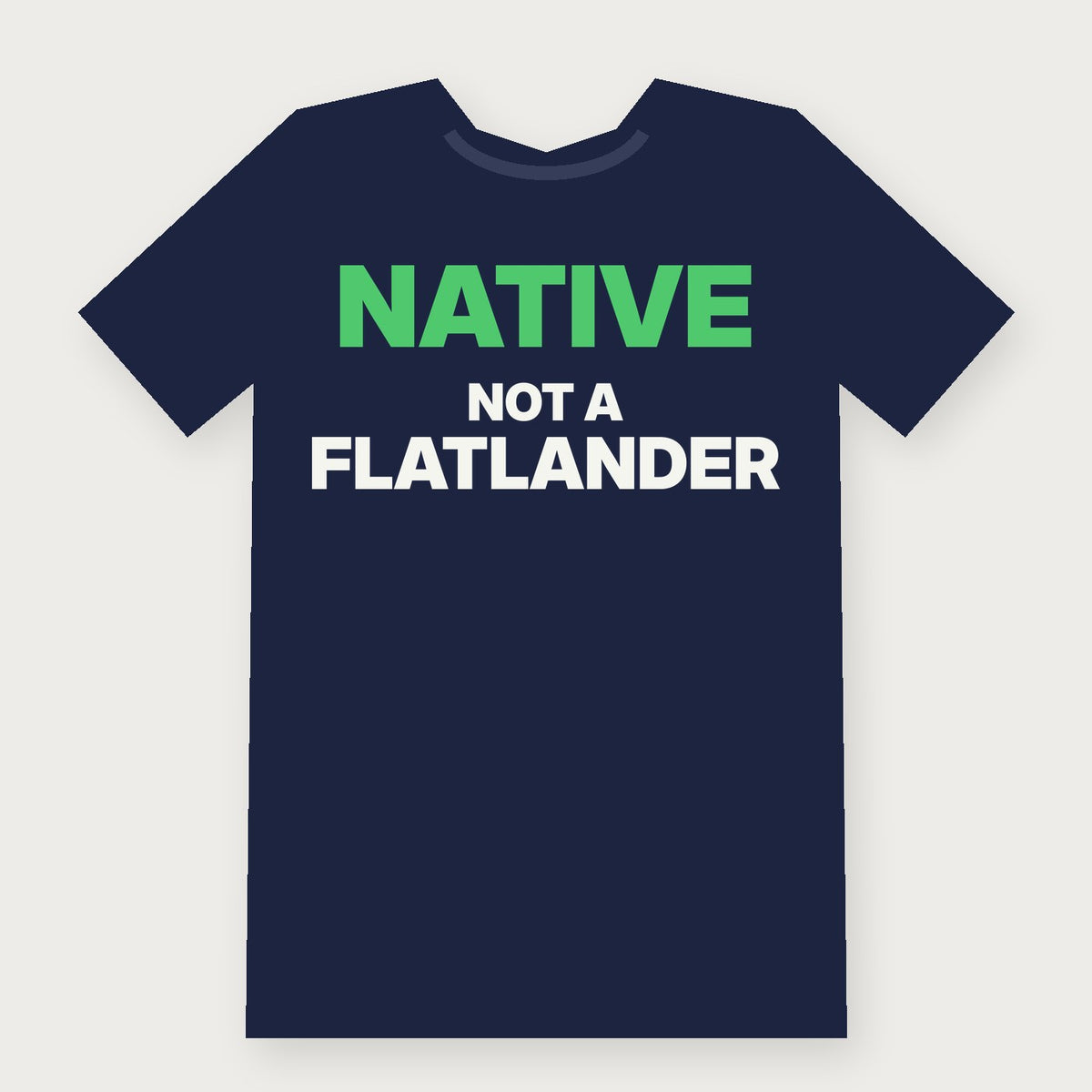 Native: Not a Flatlander Funny Vermont T-Shirt on navy