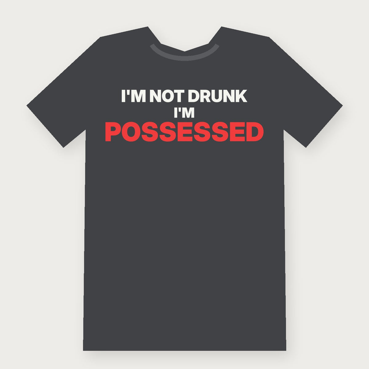 I'm Not Drunk, I'm Possessed Funny Halloween T-Shirt on charcoal
