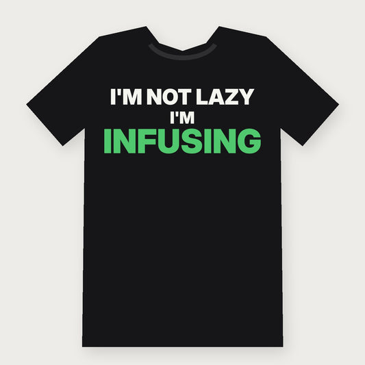 I'm Not Lazy, I'm Infusing Funny Herbalist T-Shirt on black