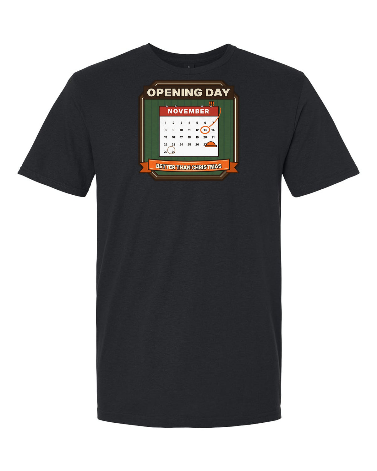 Opening Day: Better Than Christmas - Deer Hunting T-Shirt