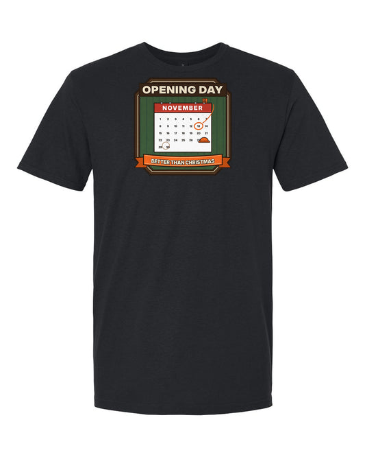 Opening Day: Better Than Christmas - Deer Hunting T-Shirt