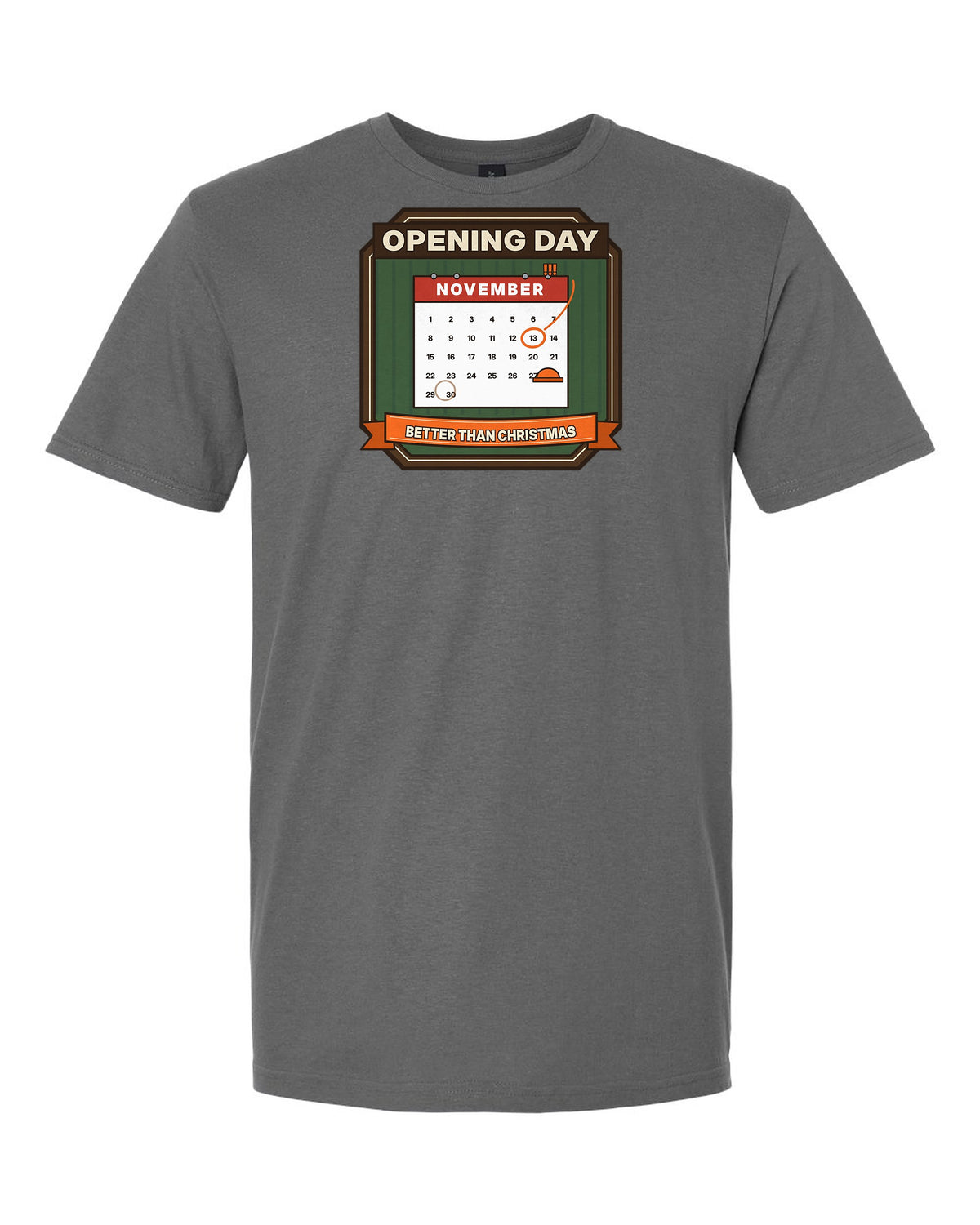 Opening Day: Better Than Christmas - Deer Hunting T-Shirt