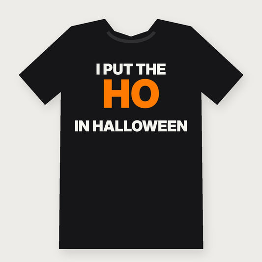 I Put the Ho in Halloween - Funny Adult Halloween T-Shirt