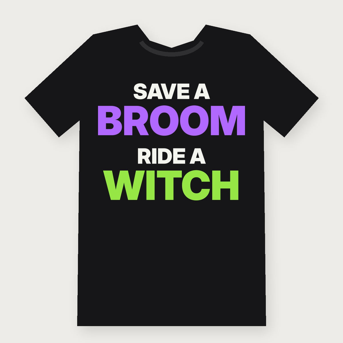 Save a Broom, Ride a Witch - Funny Halloween T-Shirt