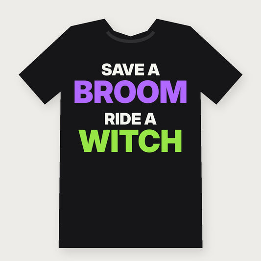 Save a Broom, Ride a Witch - Funny Halloween T-Shirt